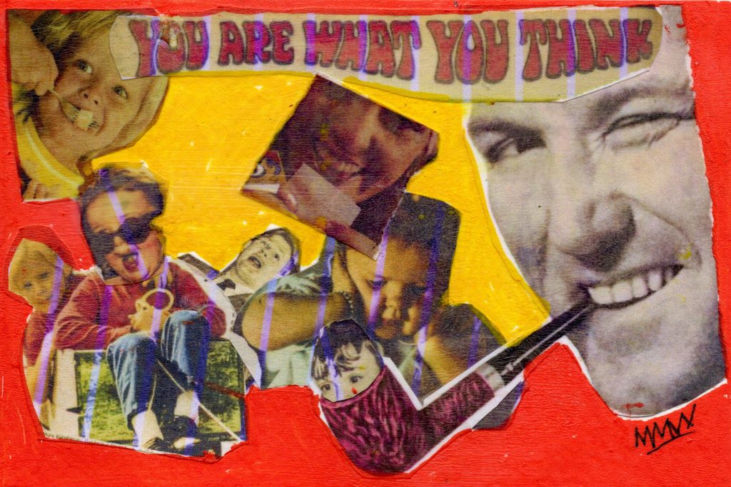A 4x6 mixed media collage utilizing bright yellow and red acrylic backgrounds. It features several layered inkjet magazine cutouts, including a large black-and-white face of a smiling man holding a pipe on the right, and various other faces clustered across the center. At the top, a cutout phrase reads "YOU ARE WHAT YOU THINK" in a retro, colorful font over a striped background.